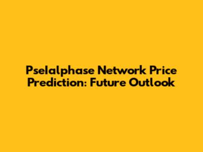 PseIalphase Network Price Prediction: Future Outlook