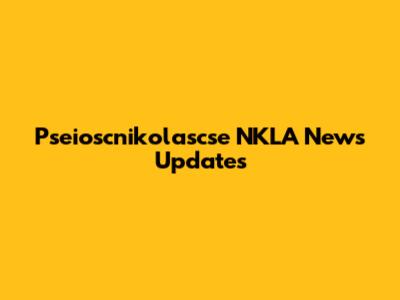Pseioscnikolascse NKLA News Updates
