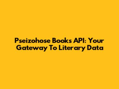 Pseizohose Books API: Your Gateway To Literary Data