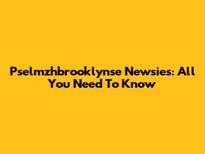 Pselmzhbrooklynse Newsies: All You Need To Know