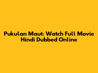 Pukulan Maut: Watch Full Movie Hindi Dubbed Online