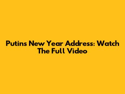Putin's New Year Address: Watch The Full Video