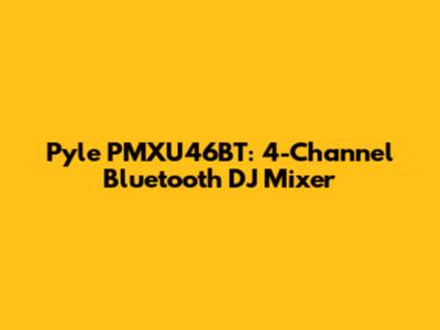 Pyle PMXU46BT: 4-Channel Bluetooth DJ Mixer