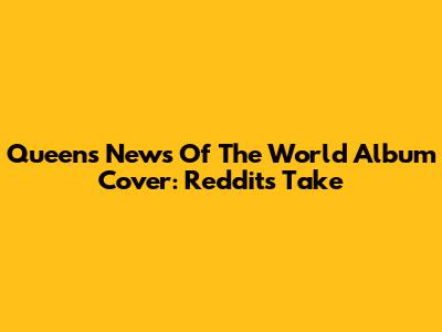 Queen's News Of The World Album Cover: Reddit's Take