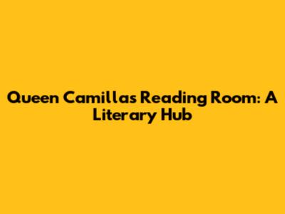 Queen Camilla's Reading Room: A Literary Hub