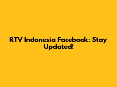 RTV Indonesia Facebook: Stay Updated!