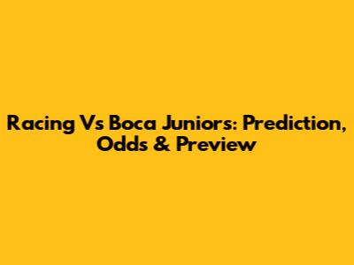 Racing Vs Boca Juniors: Prediction, Odds & Preview
