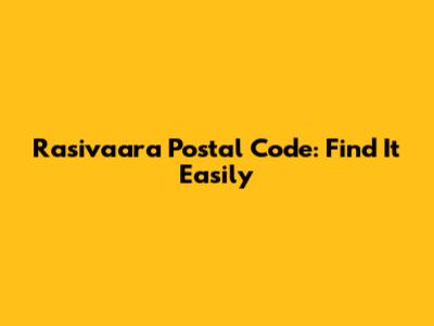 Rasivaara Postal Code: Find It Easily