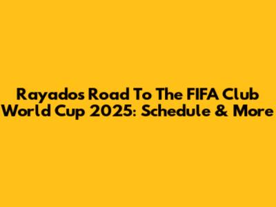 Rayados' Road To The FIFA Club World Cup 2025: Schedule & More
