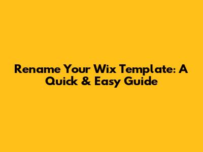 Rename Your Wix Template: A Quick & Easy Guide