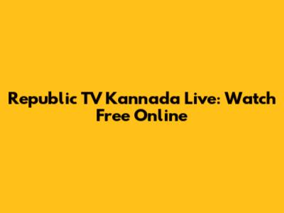 Republic TV Kannada Live: Watch Free Online