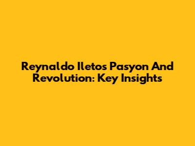 Reynaldo Ileto's Pasyon And Revolution: Key Insights