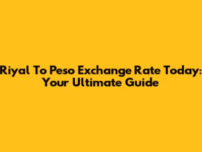 Riyal To Peso Exchange Rate Today: Your Ultimate Guide