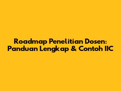 Roadmap Penelitian Dosen: Panduan Lengkap & Contoh IIC