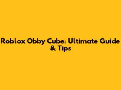Roblox Obby Cube: Ultimate Guide & Tips