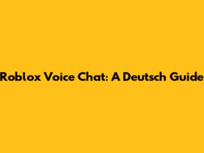 Roblox Voice Chat: A Deutsch Guide