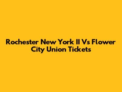 Rochester New York II Vs Flower City Union Tickets