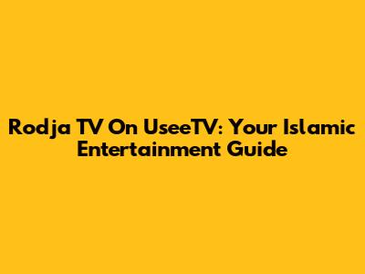 Rodja TV On UseeTV: Your Islamic Entertainment Guide