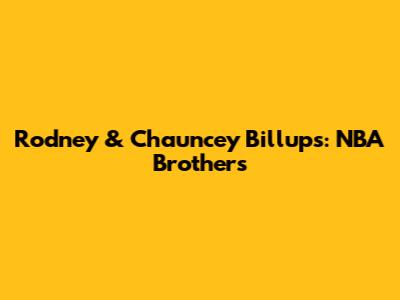 Rodney & Chauncey Billups: NBA Brothers
