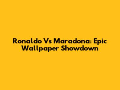 Ronaldo Vs Maradona: Epic Wallpaper Showdown