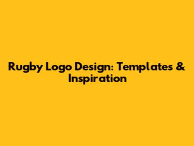 Rugby Logo Design: Templates & Inspiration