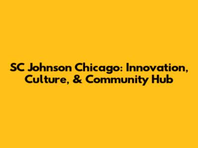 SC Johnson Chicago: Innovation, Culture, & Community Hub