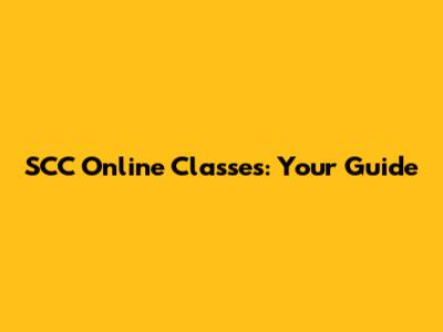 SCC Online Classes: Your Guide