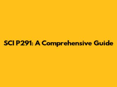 SCI P291: A Comprehensive Guide