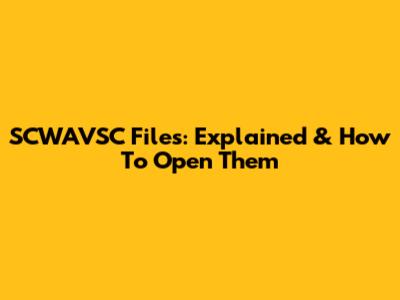 SCWAVSC Files: Explained & How To Open Them