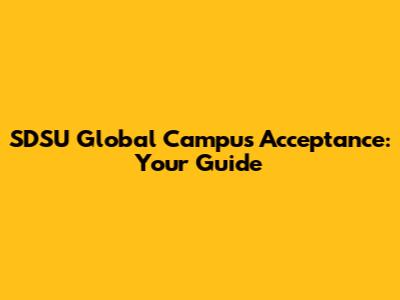 SDSU Global Campus Acceptance: Your Guide