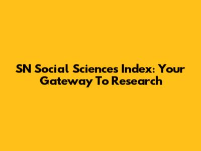 SN Social Sciences Index: Your Gateway To Research