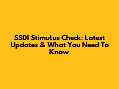 SSDI Stimulus Check: Latest Updates & What You Need To Know