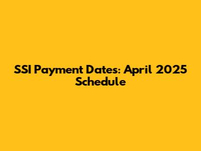 SSI Payment Dates: April 2025 Schedule