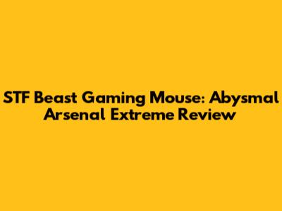 STF Beast Gaming Mouse: Abysmal Arsenal Extreme Review