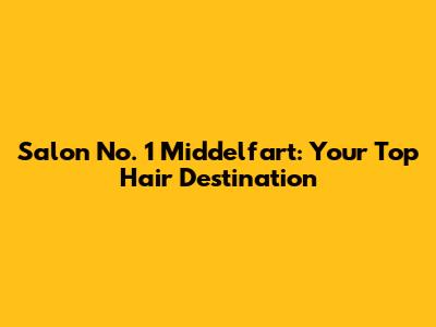 Salon No. 1 Middelfart: Your Top Hair Destination