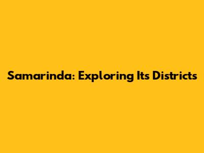Samarinda: Exploring Its Districts
