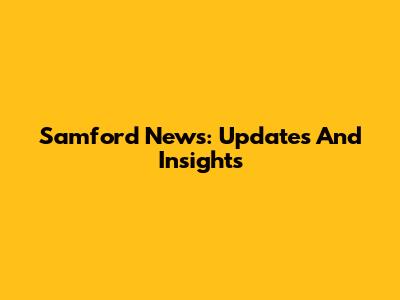 Samford News: Updates And Insights