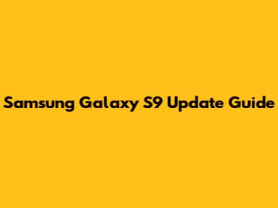 Samsung Galaxy S9 Update Guide