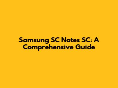Samsung SC Notes SC: A Comprehensive Guide