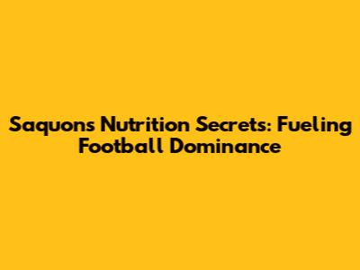 Saquon's Nutrition Secrets: Fueling Football Dominance