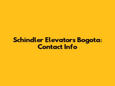 Schindler Elevators Bogota: Contact Info