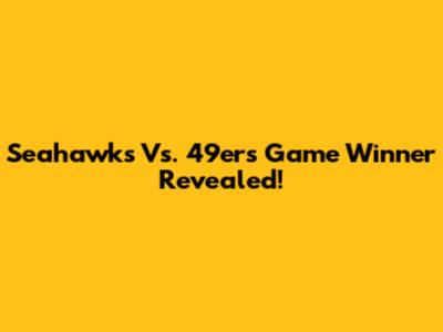Seahawks Vs. 49ers Game Winner Revealed!