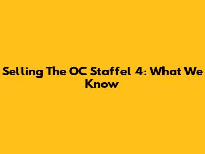 Selling The OC Staffel 4: What We Know