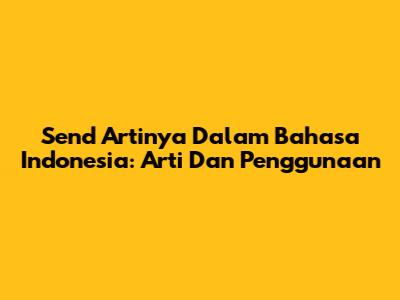 Send Artinya Dalam Bahasa Indonesia: Arti Dan Penggunaan
