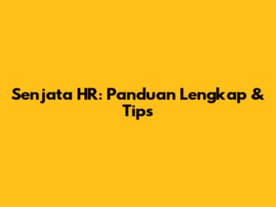 Senjata HR: Panduan Lengkap & Tips