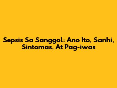 Sepsis Sa Sanggol: Ano Ito, Sanhi, Sintomas, At Pag-iwas