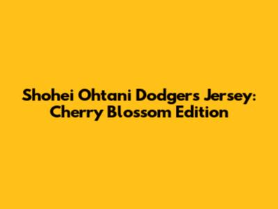Shohei Ohtani Dodgers Jersey: Cherry Blossom Edition