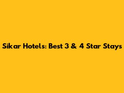 Sikar Hotels: Best 3 & 4 Star Stays