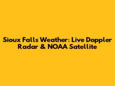Sioux Falls Weather: Live Doppler Radar & NOAA Satellite
