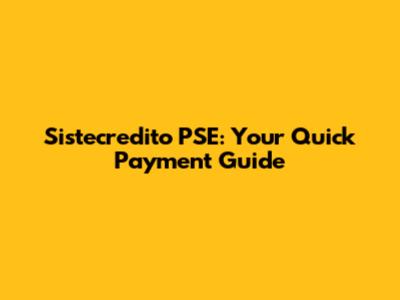 Sistecredito PSE: Your Quick Payment Guide